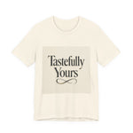 Tastefully Yours Tee