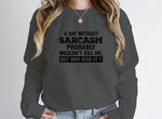 A Day Without Sarcasm Sweat Shirt